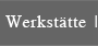 Werkstaette
